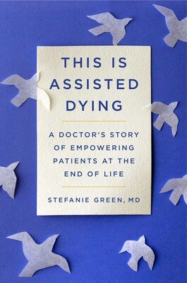 this is assisted dying - stefanie green